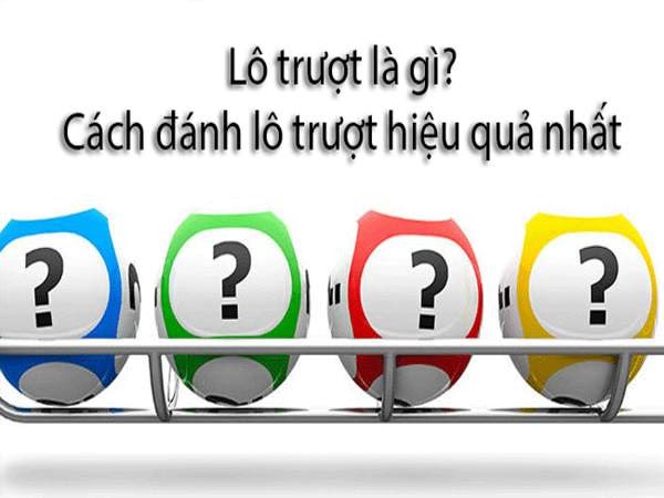 Lô trượt là gì? Cách đánh lô trượt hiệu quả nhất